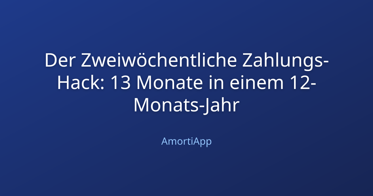 Der Zweiwöchentliche Zahlungs-Hack: 13 Monate in einem 12-Monats-Jahr