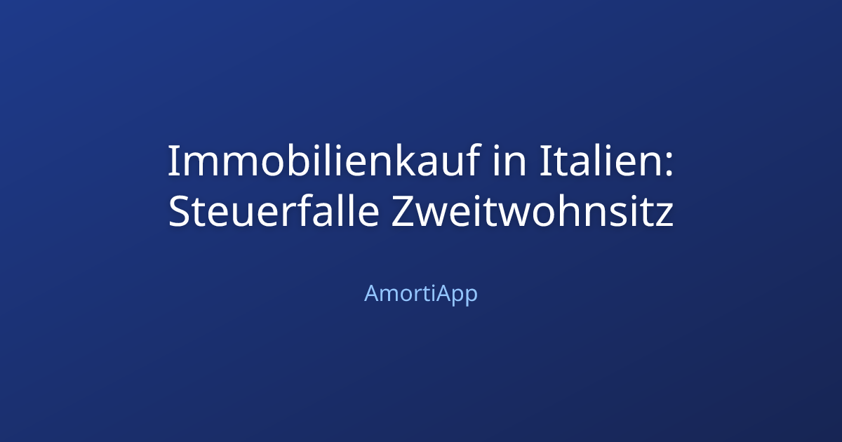 Immobilienkauf in Italien: Steuerfalle Zweitwohnsitz