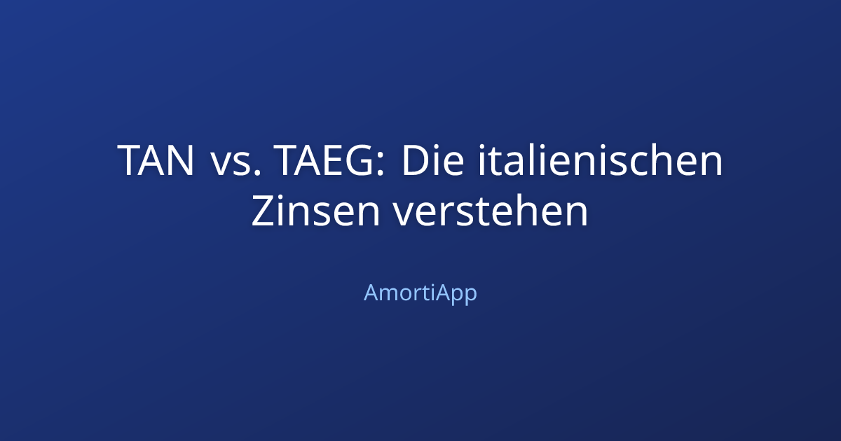 TAN vs. TAEG: Die italienischen Zinsen verstehen
