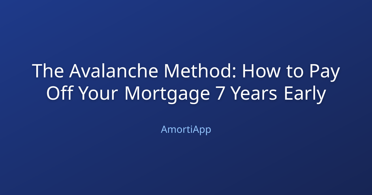 The Avalanche Method: How to Pay Off Your Mortgage 7 Years Early
