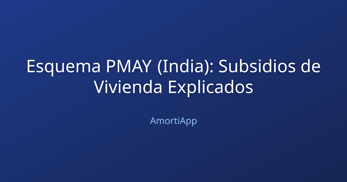Esquema PMAY (India): Subsidios de Vivienda Explicados