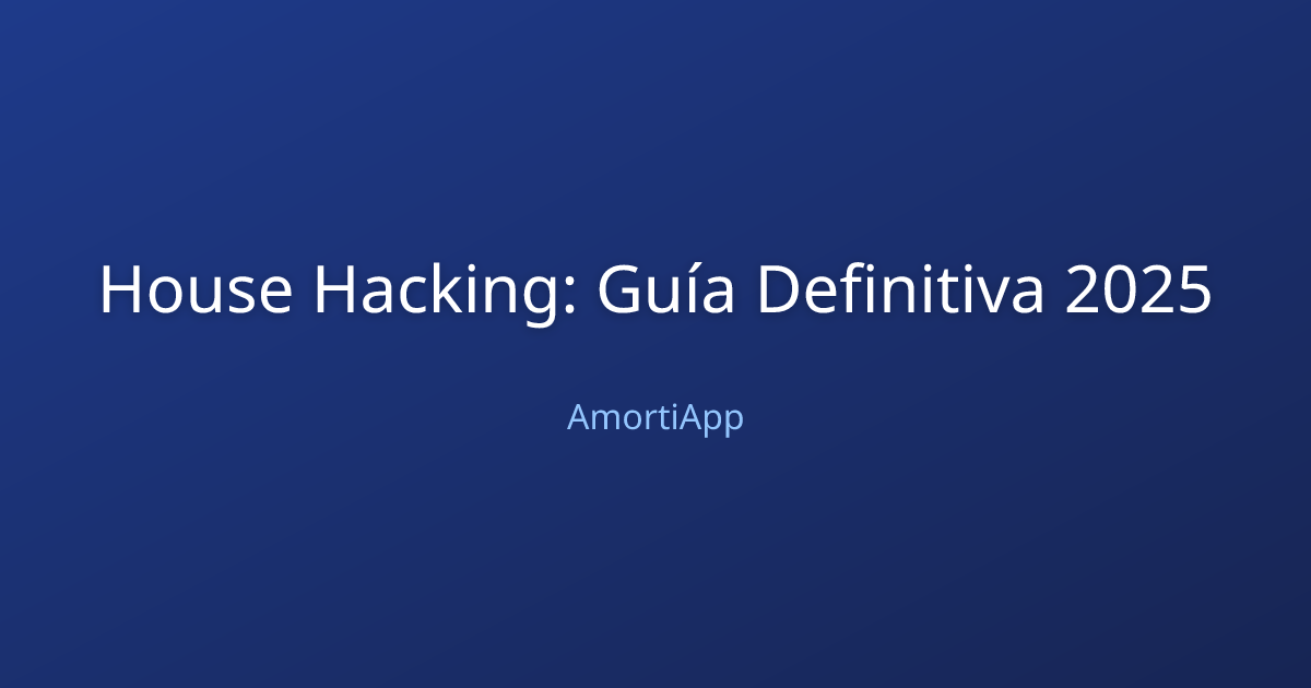 House Hacking: Guía Definitiva 2025