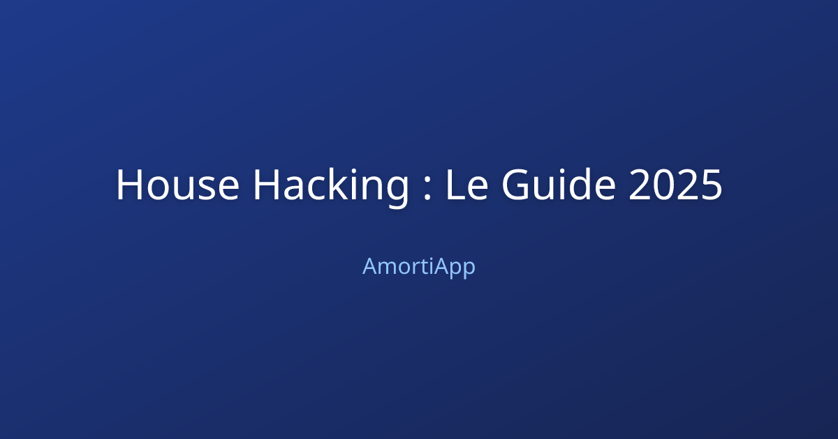 House Hacking : Le Guide 2025