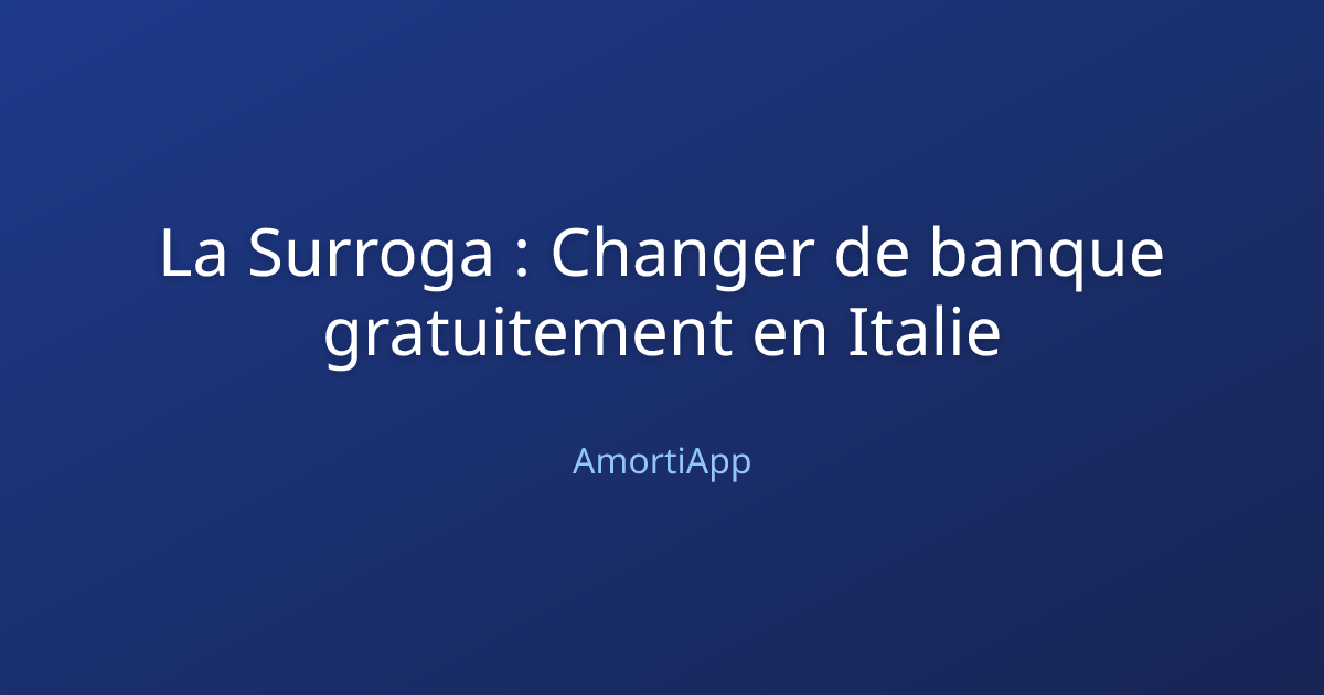 La Surroga : Changer de banque gratuitement en Italie