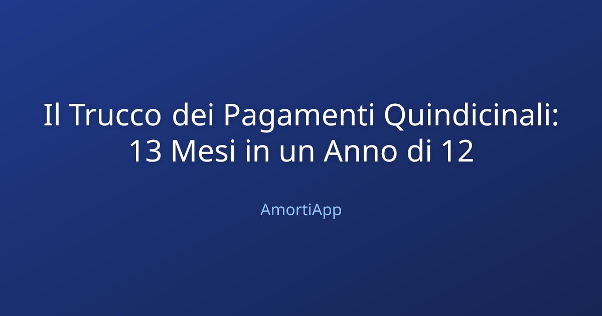 Il Trucco dei Pagamenti Quindicinali: 13 Mesi in un Anno di 12