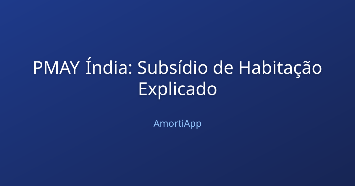 PMAY Índia: Subsídio de Habitação Explicado